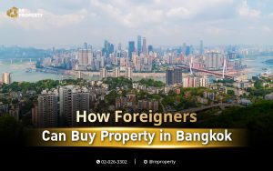How Foreigners Can Buy Property in Bangkok